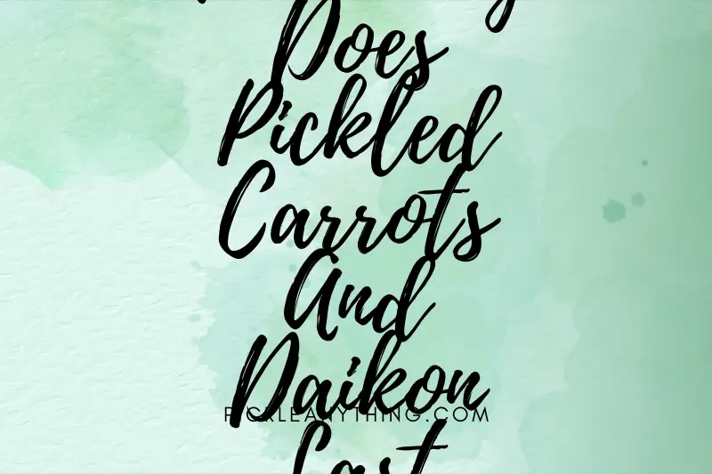 “How Long Does Pickled Carrots and Daikon Last? Unlock the Shelf Life Secrets of This Tangy Delight”