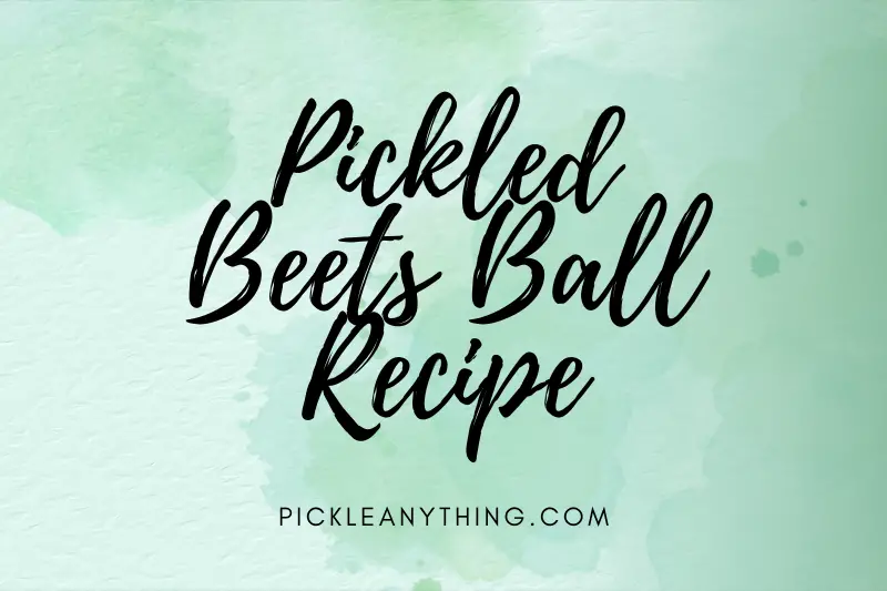 “Pickled Beets Ball Recipe: A Tangy Twist to Classic Canning Delights!”