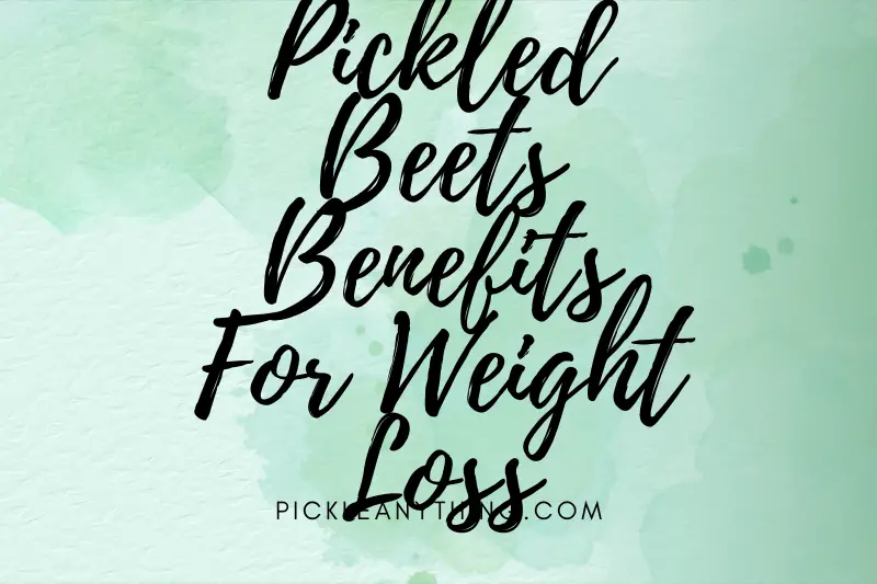 “Pickled Beets Benefits for Weight Loss: A Delicious Way to Shed Pounds!”