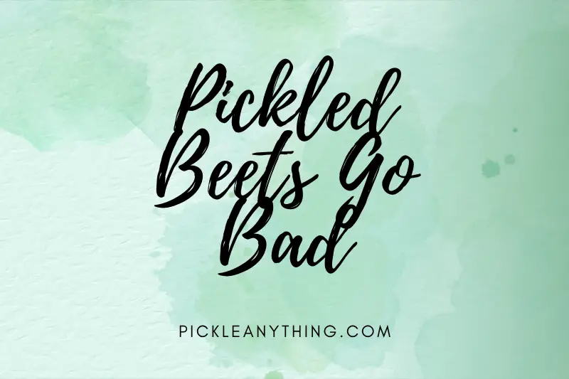 “Pickled Beets Go Bad: Here’s How to Spot the Signs and Prevent Spoilage!”