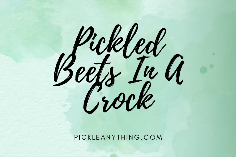 “Pickled Beets in a Crock: Uncover the Secret to Perfectly Tangy and Crisp Homemade Delights”