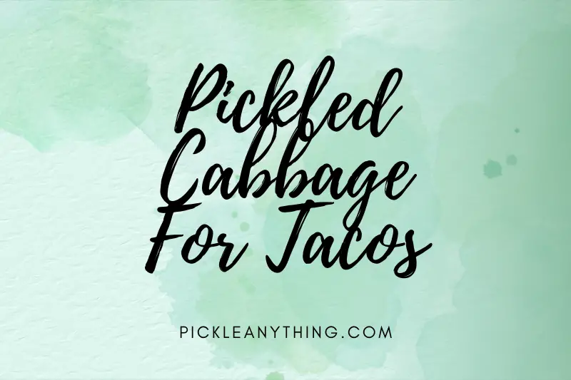 “Pickled Cabbage for Tacos: Elevate Your Taco Game with this Tangy Twist!”