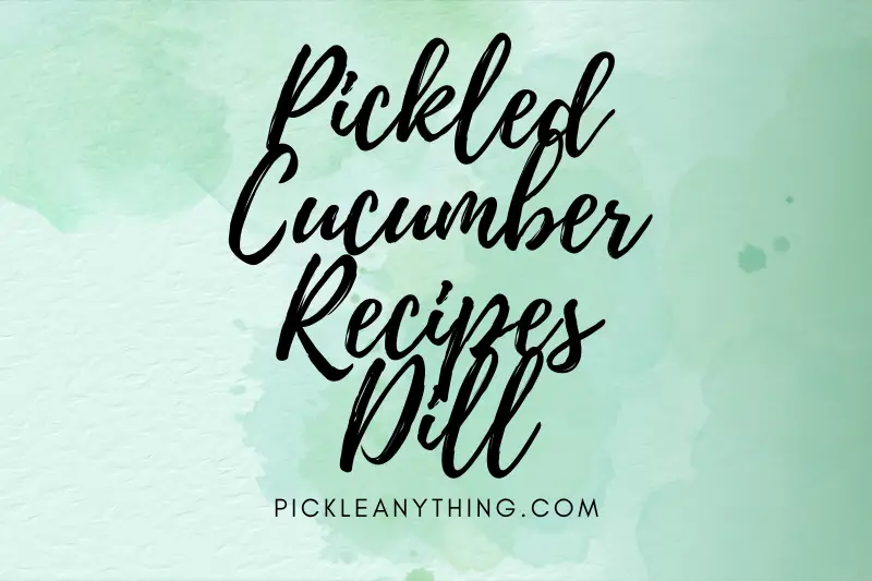 “Deliciously Tangy: 10 Pickled Cucumber Recipes with Dill You Can’t Resist”