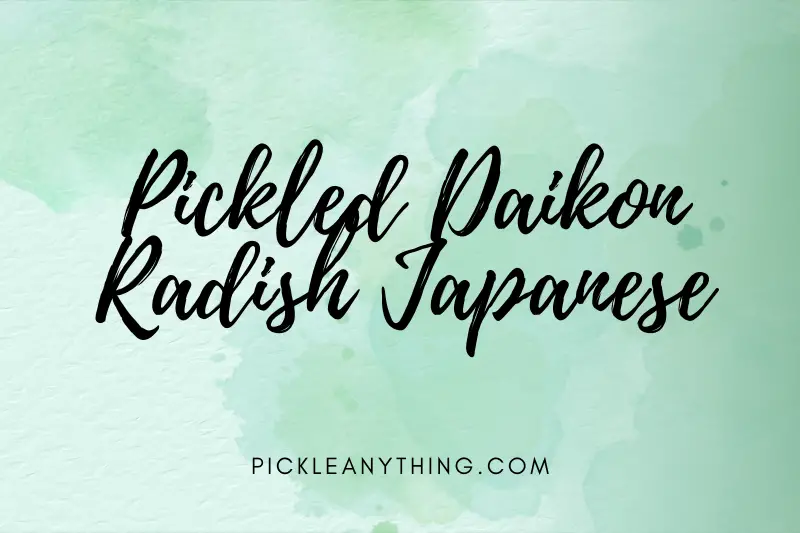 “Deliciously Tangy Pickled Daikon Radish: Unraveling the Japanese Secret to Culinary Brilliance”
