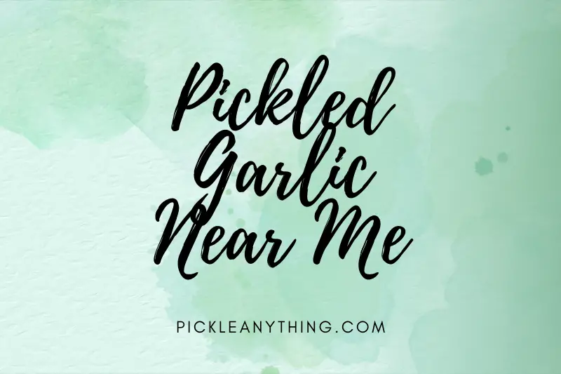 “Pickled Garlic Near Me: Discover the Best Places to Savor this Tangy Delight”