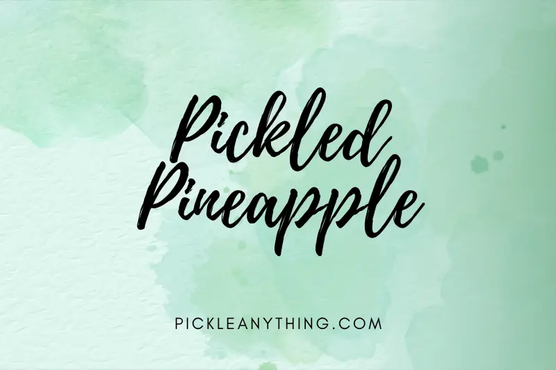 “Pickled Pineapple: A Surprising Twist on Traditional Flavors That Will Leave You Begging for More!”