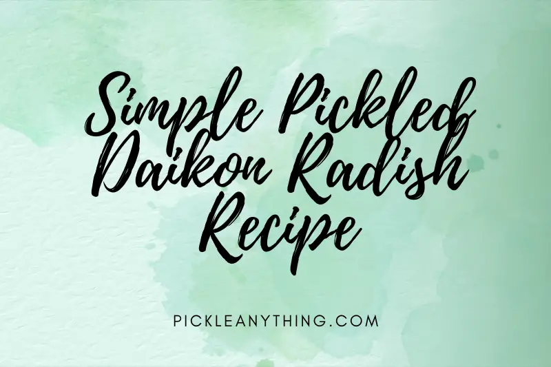 “Simple Pickled Daikon Radish Recipe: Tangy Delights to Elevate Your Culinary Skills”